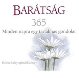 BARÁTSÁG 365 - MINDEN NAPRA EGY TARTALMAS GONDOLAT