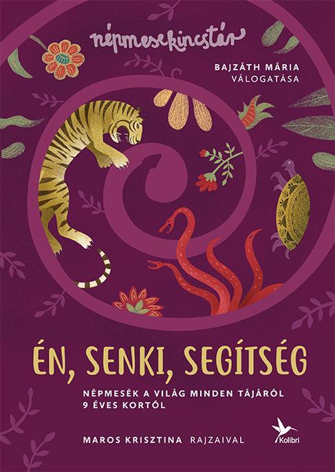 ÉN, SENKI, SEGÍTSÉG - NÉPMESÉK A VILÁG MINDEN TÁJÁRÓL 9 ÉVES KORTÓL - NÉPMESEKIN