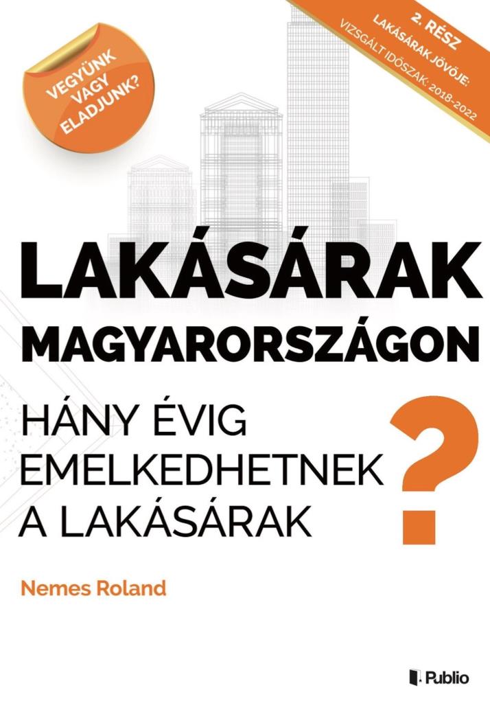 LAKÁSÁRAK MAGYARORSZÁGON - HÁNY ÉVIG EMELKEDHETNEK A LAKÁSÁRAK?