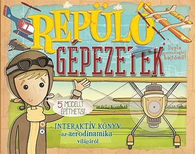 REPÜLŐ GÉPEZETEK - INTERAKTÍV KÖNYV AZ AERODINAMIKA VILÁGÁRÓL