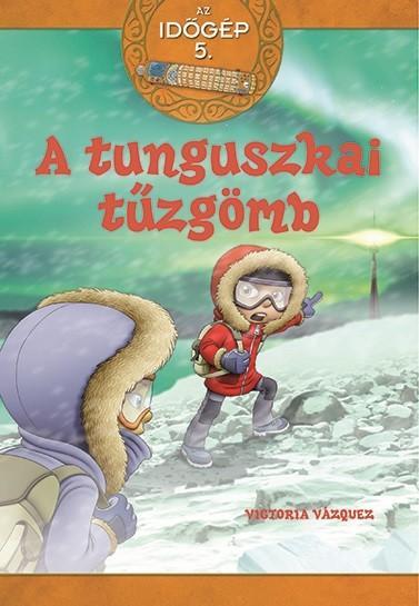 A TUNGUSZKAI TŰZGÖMB - AZ IDŐGÉP 5.