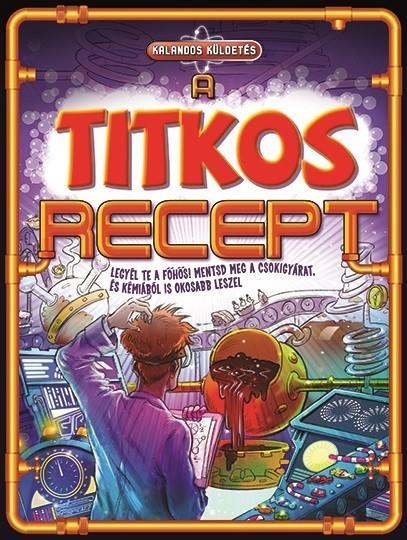 A TITKOS RECEPT - KALANDOS KÜLDETÉS (LEGYÉL TE A FŐHŐS!)