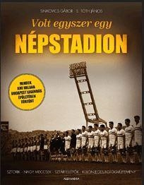 VOLT EGYSZER EGY NÉPSTADION - MINDEN, AMI VALAHA BUDAPEST LEGENDÁS ÉPÜLETÉBEN TÖ