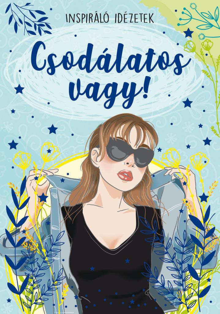 CSODÁLATOS VAGY! - INSPIRÁLÓ IDÉZETEK