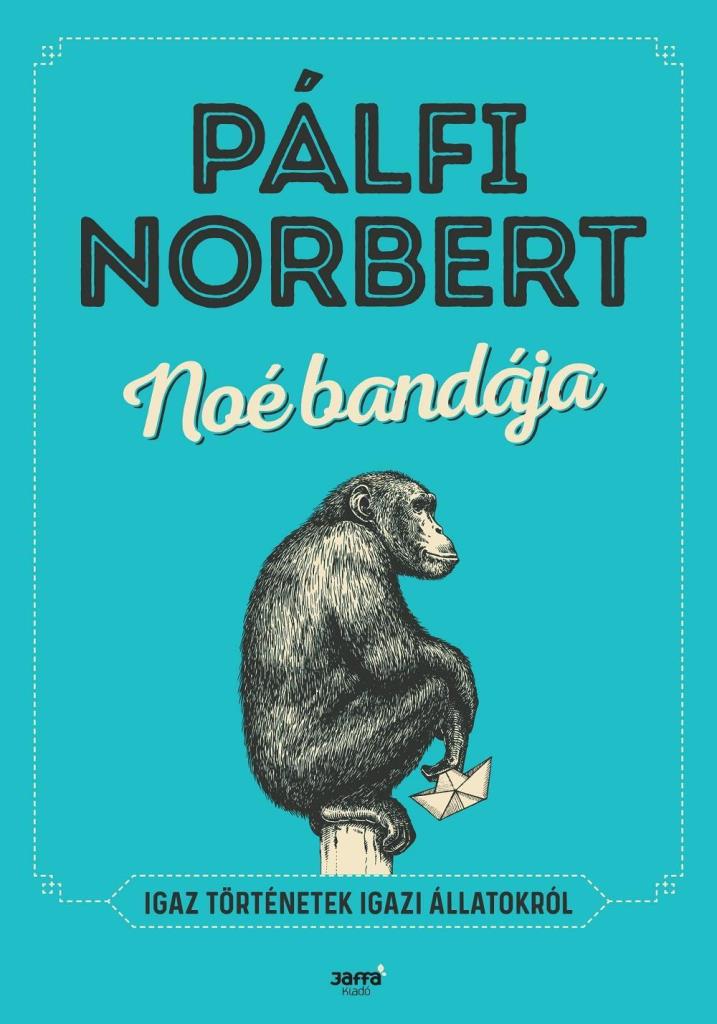 NOÉ BANDÁJA - IGAZ TÖRTÉNETEK IGAZI ÁLLATOKRÓL - ÜKH 2018