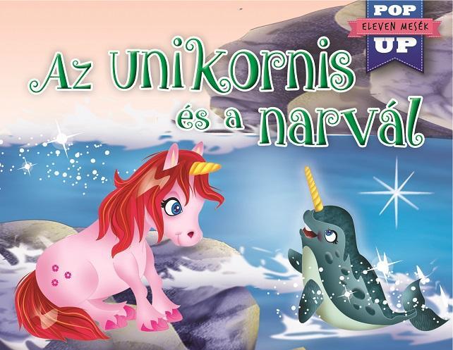 AZ UNIKORNIS ÉS A NARVÁL - ELEVEN MESÉK - POP UP