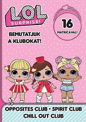 L.O.L. SURPRISE! - BEMUTATJUK A KLUBOKAT! - OPPOSITES CLUB-SPIRIT CLUB CHILL OUT