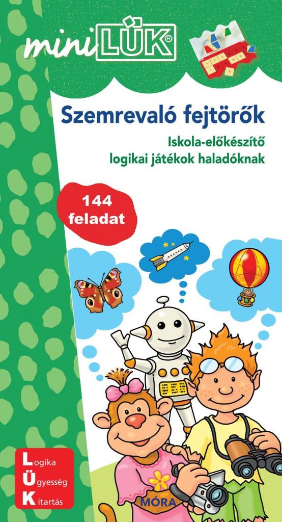 SZEMREVALÓ FEJTÖRŐK - ISKOLA-ELŐKÉSZÍTŐ LOGIKAI JÁTÉKOK HALADÓKNAK