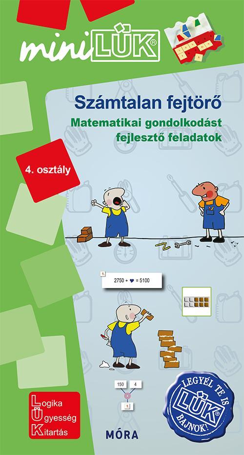 SZÁMTALAN FEJTÖRŐ 4. OSZTÁLY - MATEMATIKAI GONDOLKODÁST FEJLESZTŐ FELADATOK
