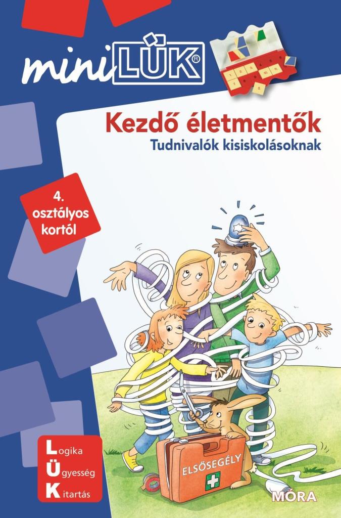 KEZDŐ ÉLETMENTŐK - TUDNIVALÓK KISISKOLÁSOKNAK - MINILÜK KÉK