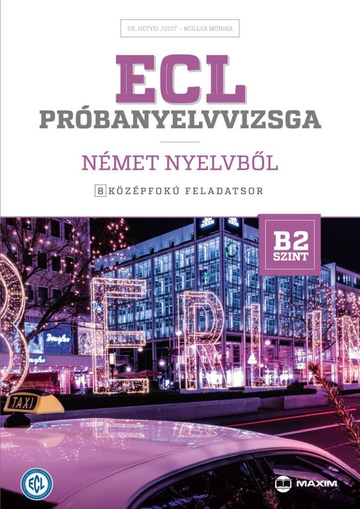 ECL PRÓBANYELVVIZSGA NÉMET - 8 KÖZÉPFOKÚ FELADATSOR - B2 SZINT (CD-MELLÉKLETTEL)