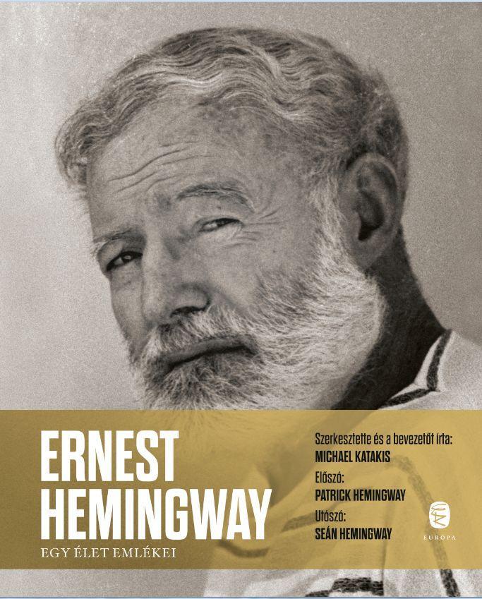 ERNEST HEMINGWAY  - EGY ÉLET EMLÉKEI