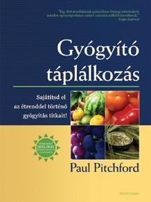 GYÓGYÍTÓ TÁPLÁLKOZÁS - SAJÁTÍTSD EL AZ ÉTRENDDEL TÖRTÉNŐ GYÓGYÍTÁS TITKAIT!