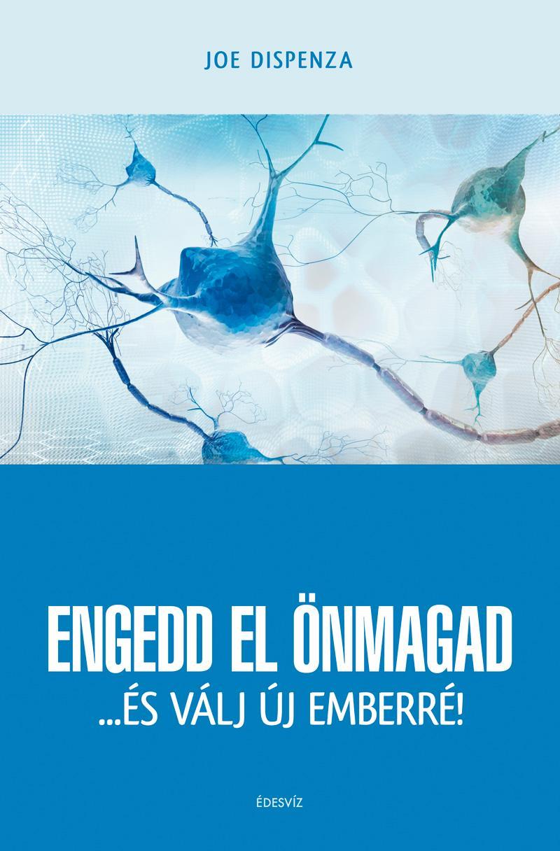 ENGEDD EL ÖNMAGAD... ÉS VÁLJ ÚJ EMBERRÉ!