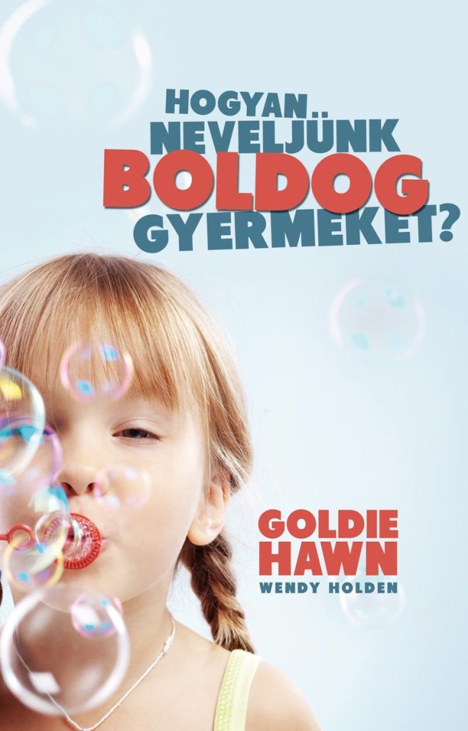 HOGYAN NEVELJÜNK BOLDOG GYERMEKET?