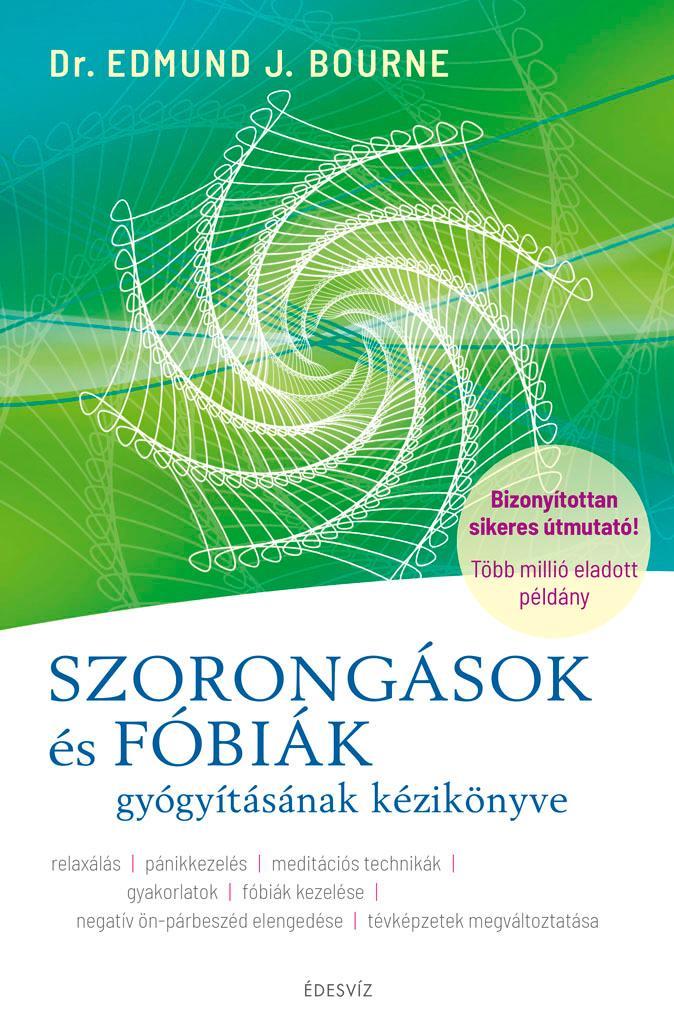SZORONGÁSOK ÉS FÓBIÁK GYÓGYÍTÁSÁNAK KÉZIKÖNYVE