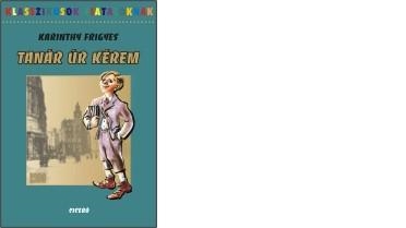 TANÁR ÚR KÉREM - KLASSZIKUSOK FIATALOKNAK (ÚJ!) -