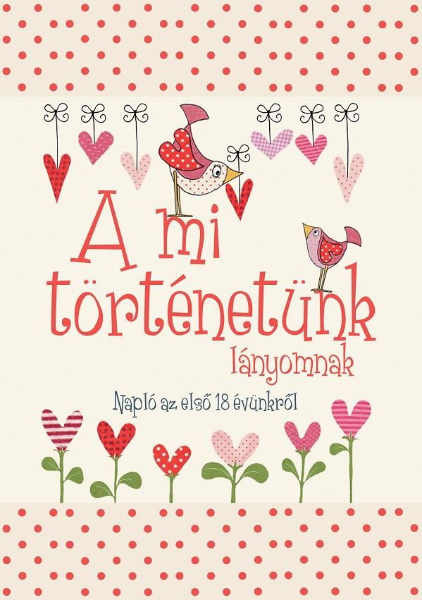 A MI TÖRTÉNETÜNK - LÁNYOMNAK
