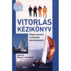 VITORLÁS KÉZIKÖNYV - ÁTFOGÓ ÚTMUTATÓ A VITORLÁZÁS SZERELMESEINEK