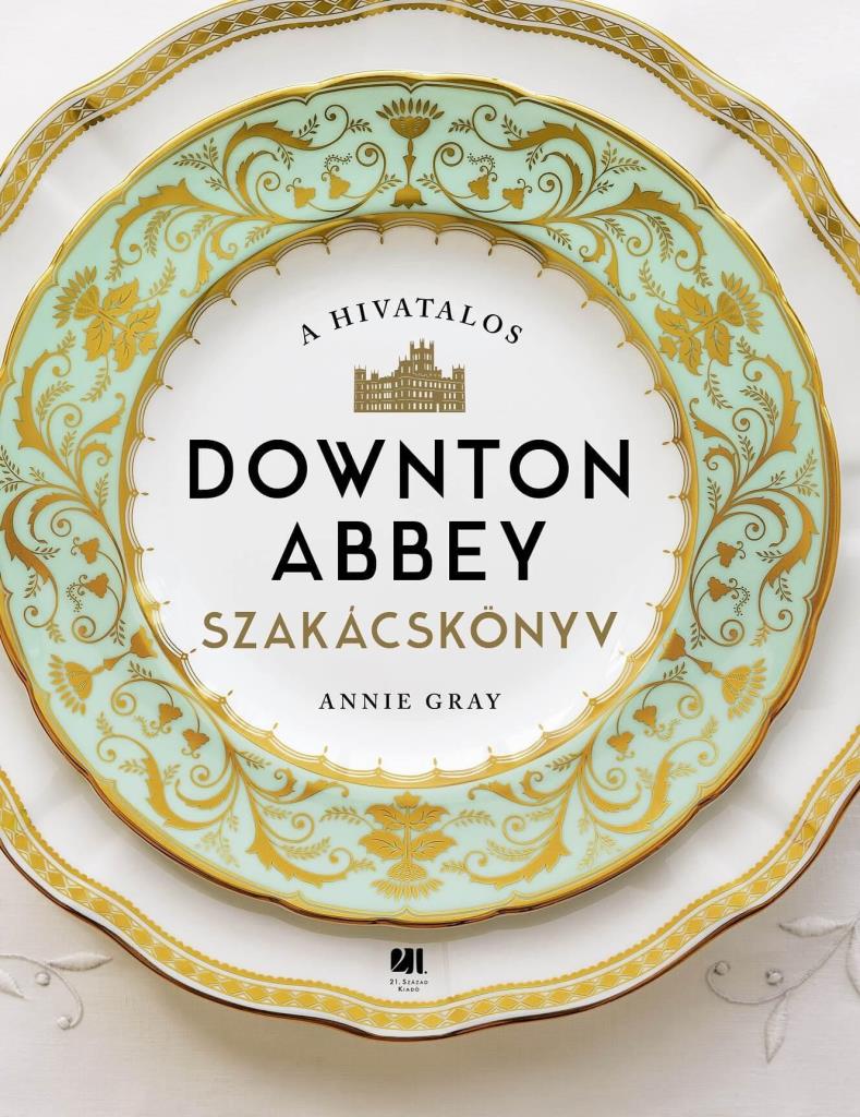 A HIVATALOS DOWNTON ABBEY SZAKÁCSKÖNYV