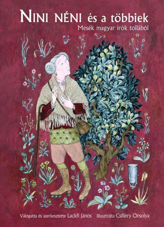 NINI NÉNI ÉS A TÖBBIEK - MESÉK MAGYAR ÍRÓK TOLLÁBÓL