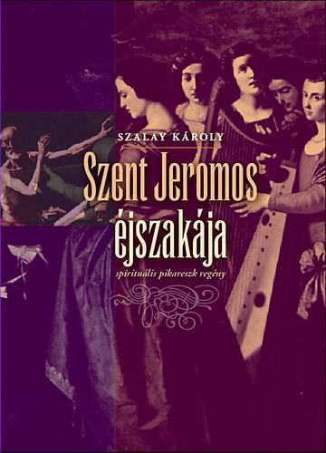 SZENT JEROMOS ÉJSZAKÁJA - SPIRITUÁLIS PIKARESZK REGÉNY