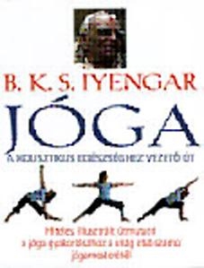 JÓGA - A HOLISZTIKUS EGÉSZSÉGHEZ VEZETŐ ÚT -