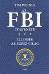 AZ FBI TÖRTÉNETE - ELLENSÉG AZ EGÉSZ VILÁG