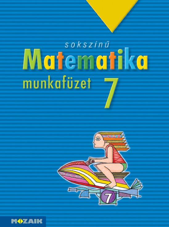 SOKSZÍNŰ MATEMATIKA MUNKAFÜZET 7.