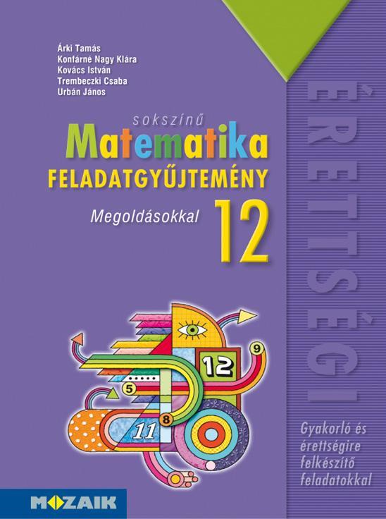 SOKSZÍNŰ MATEMATIKA FGY. 12. - MEGOLDÁSOKKAL