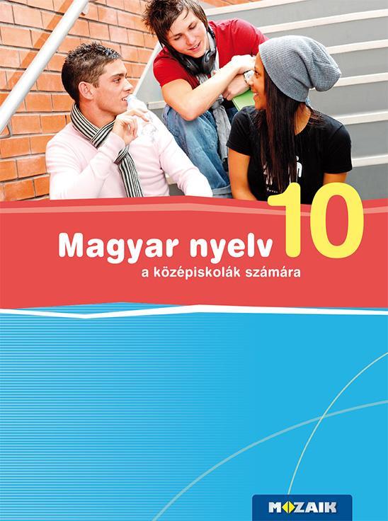 MAGYAR NYELV 10. - A KÖZÉPISKOLÁK SZÁMÁRA