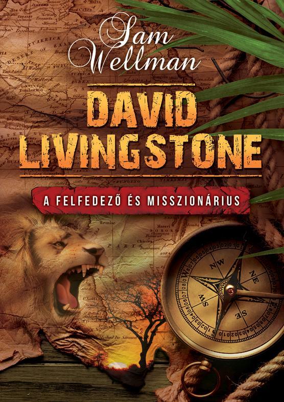 DAVID LIVINGSTONE - A FELFEDEZŐ ÉS MISSZIONÁRIUS