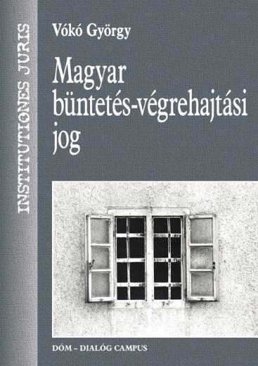 MAGYAR BÜNTETÉS-VÉGREHAJTÁSI JOG - ÚJ!