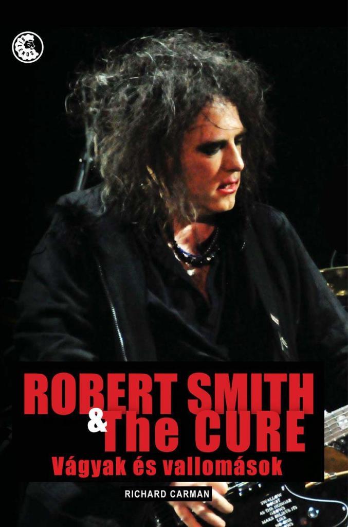 ROBERT SMITH & THE CURE - VÁGYAK ÉS VALLOMÁSOK