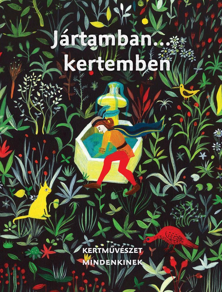 JÁRTAMBAN KERTEMBEN - KERTMŰVÉSZET MINDENKINEK