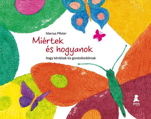 MIÉRTEK ÉS HOGYANOK - NAGY KÉRDÉSEK KIS GONDOLKODÓKNAK