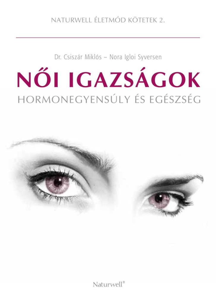 NŐI IGAZSÁGOK - HORMONEGYENSÚLY ÉS EGÉSZSÉG