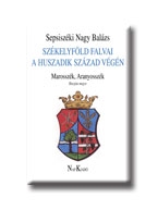 SZÉKELYFÖLD FALVAI A HUSZADIK SZÁZAD VÉGÉN IV. - MAROSSZÉK, ARANYOSSZÉK