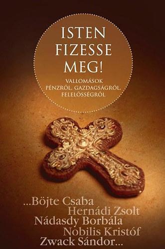 ISTEN FIZESSE MEG! - VALLOMÁSOK PÉNZRŐL, GAZDAGSÁGRÓL, FELELŐSSÉGRŐL