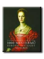 1000 MESTERMŰ - EURÓPAI FESTÉSZET 1300-TÓL 1850-IG -