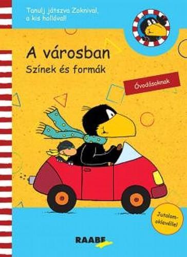 A VÁROSBAN - SZÍNEK ÉS FORMÁK (ZOKNI, A KIS HOLLÓ)