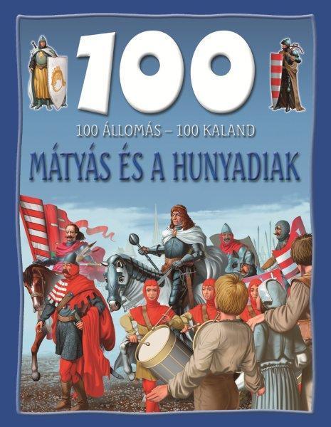 MÁTYÁS ÉS A HUNYADIAK - 100 ÁLLOMÁS-100 KALAND
