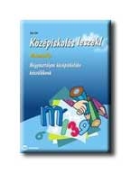 KÖZÉPISKOLÁS LESZEK! - MATEMATIKA - NÉGYOSZT. KÖZÉPISK. KÉSZÜLŐKNEK -