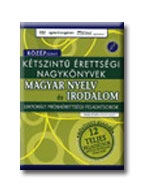 KÉTSZINTŰ ÉRETTSÉGI NAGYKÖNYVEK - MAGYAR NYELV ÉS IRODALOM - KÖZÉPSZINT