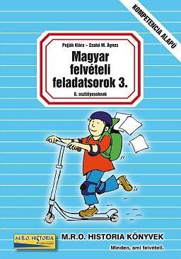 MAGYAR FELVÉTELI FELADATSOROK 3. - 8. OSZTÁLYOSOKNAK