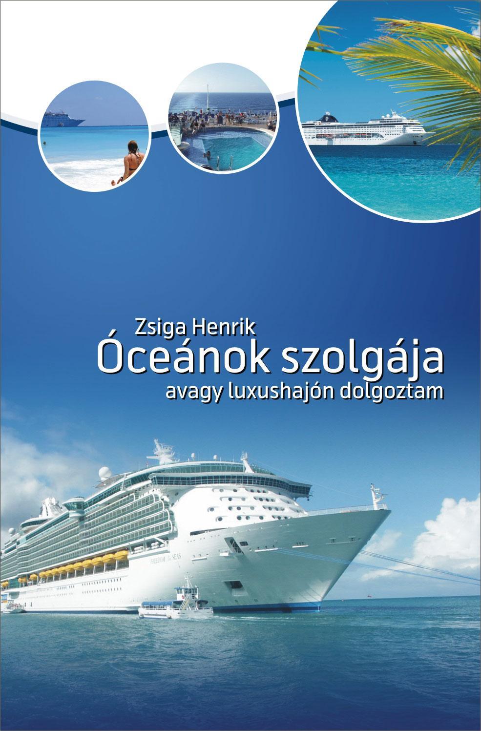 ÓCEÁNOK SZOLGÁJA AVAGY LUXUSHAJÓN DOLGOZTAM