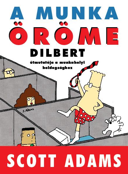 A MUNKA ÖRÖME (DILBERT KÖNYVEK)