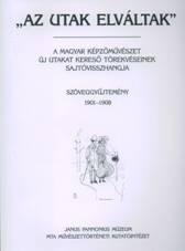 AZ UTAK ELVÁLTAK I. - SZÖVEGGYŰJTEMÉNY 1901-1908