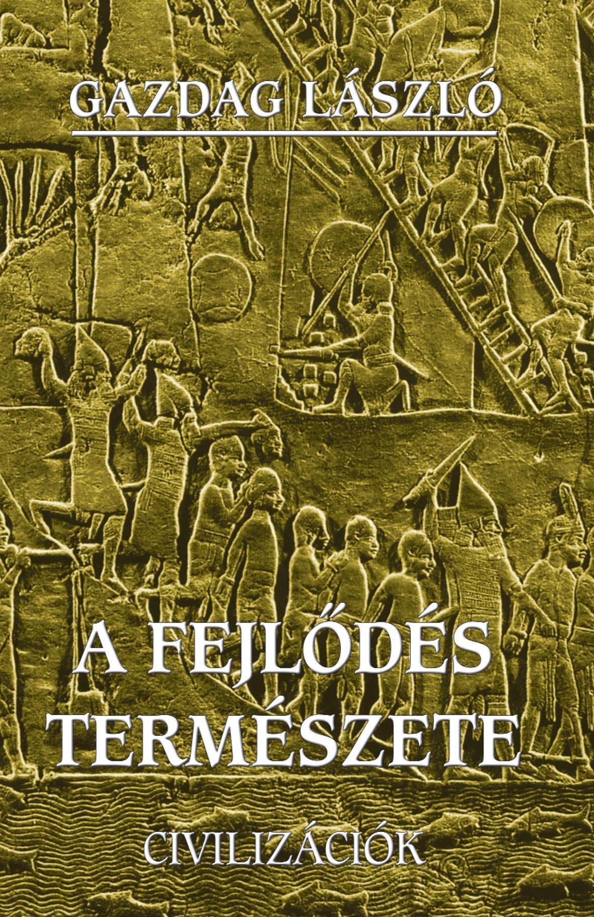 A FEJLŐDÉS TERMÉSZETE - CIVILIZÁCIÓK