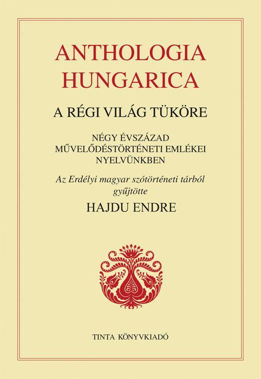 ANTHOLOGIA HUNGARICA - A RÉGI VILÁG TÜKÖRE